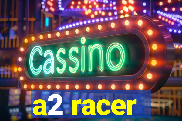 a2 racer - riscando o asfalto assistir